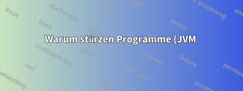 Warum stürzen Programme (JVM) ab, obwohl in der Auslagerungsdatei noch ausreichend Speicherplatz vorhanden ist?