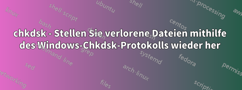 chkdsk - Stellen Sie verlorene Dateien mithilfe des Windows-Chkdsk-Protokolls wieder her