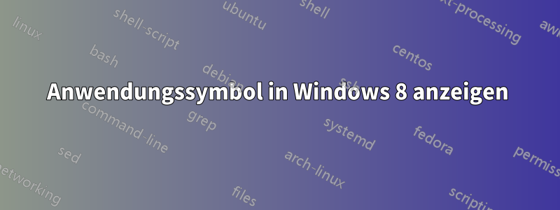 Anwendungssymbol in Windows 8 anzeigen