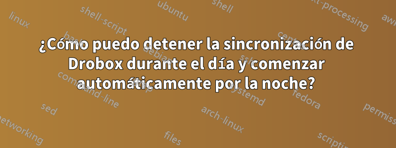 ¿Cómo puedo detener la sincronización de Drobox durante el día y comenzar automáticamente por la noche?