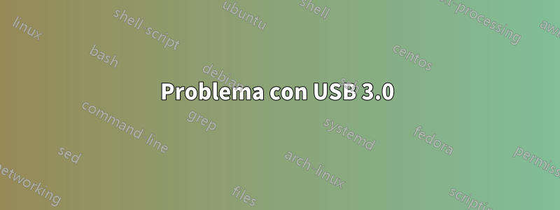 Problema con USB 3.0