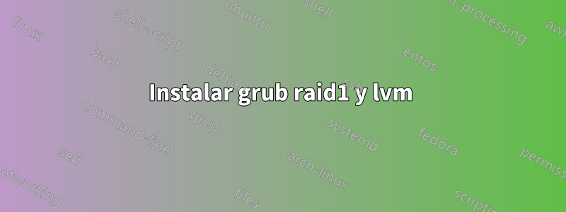 Instalar grub raid1 y lvm