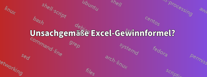 Unsachgemäße Excel-Gewinnformel?