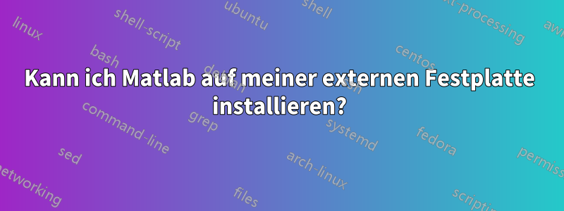 Kann ich Matlab auf meiner externen Festplatte installieren?