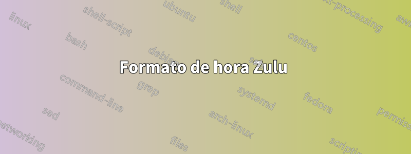 Formato de hora Zulu