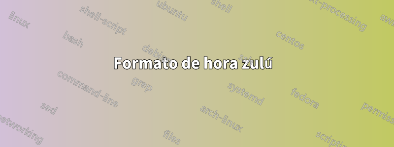 Formato de hora zulú