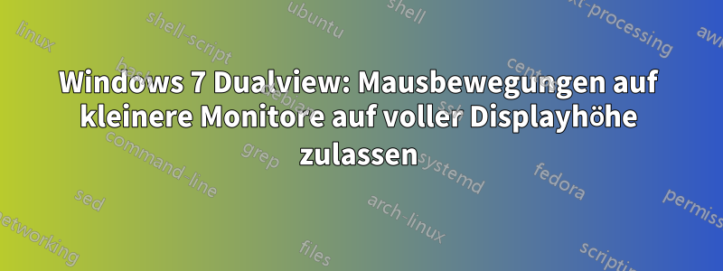 Windows 7 Dualview: Mausbewegungen auf kleinere Monitore auf voller Displayhöhe zulassen