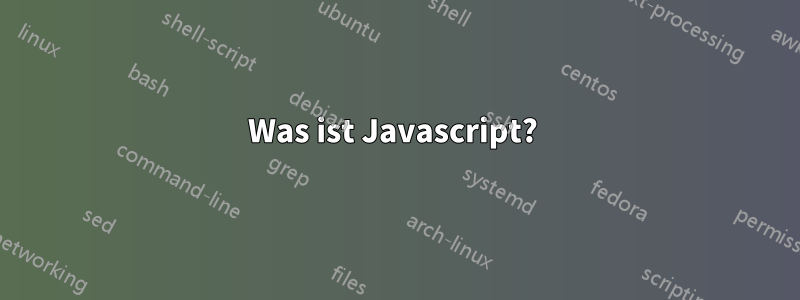 Was ist Javascript? 