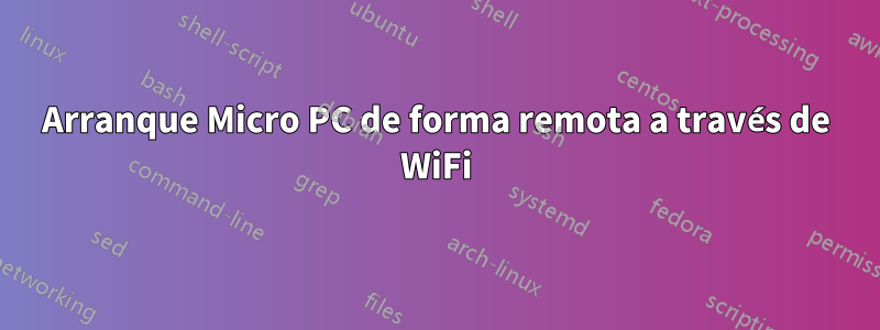 Arranque Micro PC de forma remota a través de WiFi