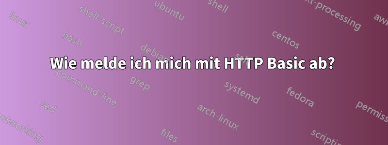 Wie melde ich mich mit HTTP Basic ab?