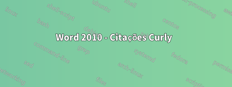 Word 2010 - Citações Curly 