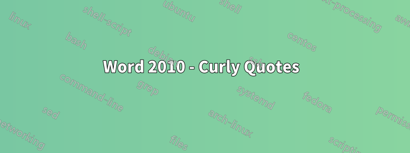 Word 2010 - Curly Quotes 