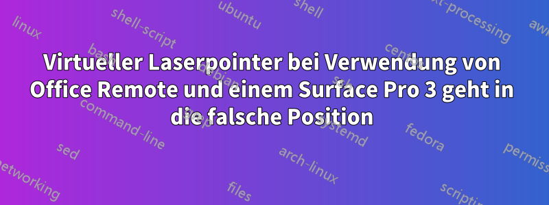 Virtueller Laserpointer bei Verwendung von Office Remote und einem Surface Pro 3 geht in die falsche Position