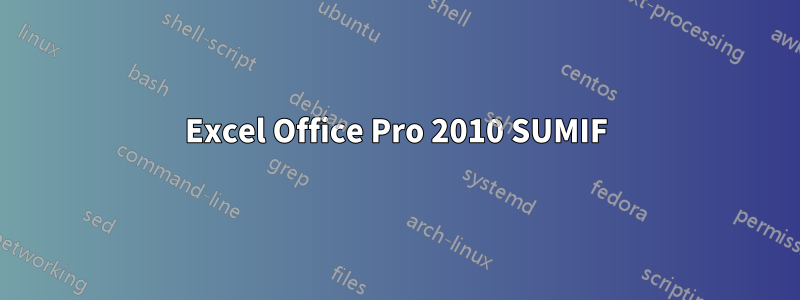 Excel Office Pro 2010 SUMIF