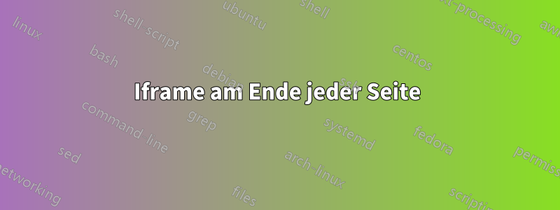 Iframe am Ende jeder Seite