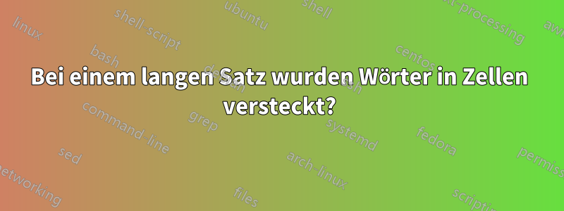 Bei einem langen Satz wurden Wörter in Zellen versteckt?