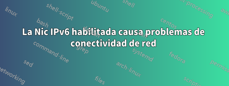 La Nic IPv6 habilitada causa problemas de conectividad de red