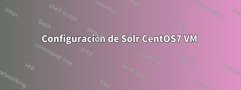 Configuración de Solr CentOS7 VM