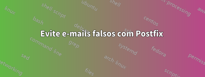 Evite e-mails falsos com Postfix