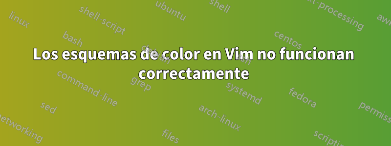 Los esquemas de color en Vim no funcionan correctamente