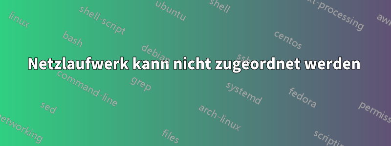 Netzlaufwerk kann nicht zugeordnet werden