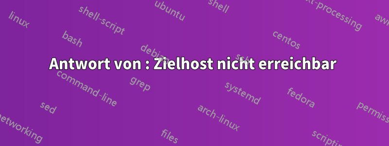 Antwort von : Zielhost nicht erreichbar