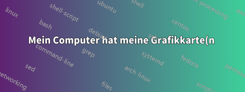 Mein Computer hat meine Grafikkarte(n) dreimal kurzgeschlossen und ich habe absolut keine Ahnung, was die Ursache dafür ist