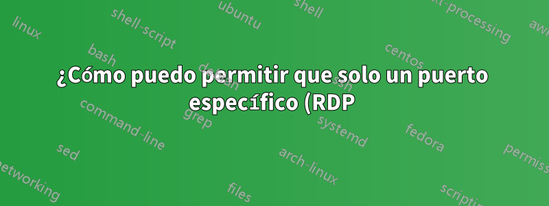 ¿Cómo puedo permitir que solo un puerto específico (RDP) se conecte a través de un cliente VPN de WatchGuard?