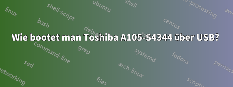 Wie bootet man Toshiba A105-S4344 über USB?