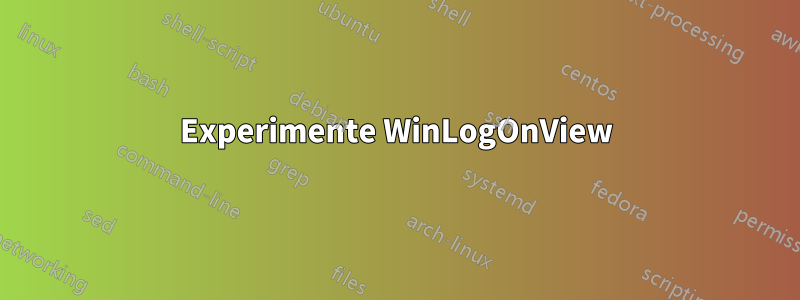 Experimente WinLogOnView