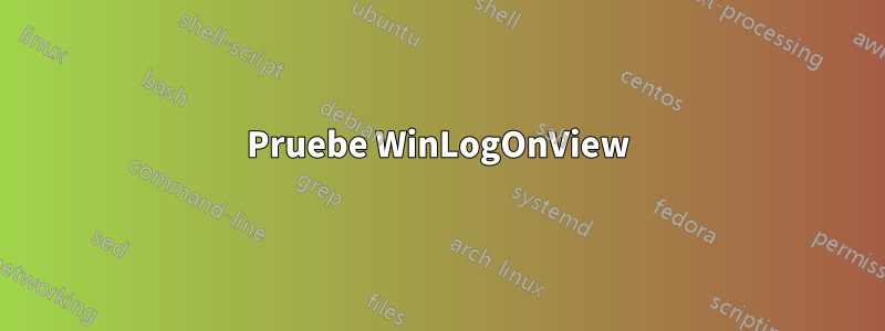 Pruebe WinLogOnView