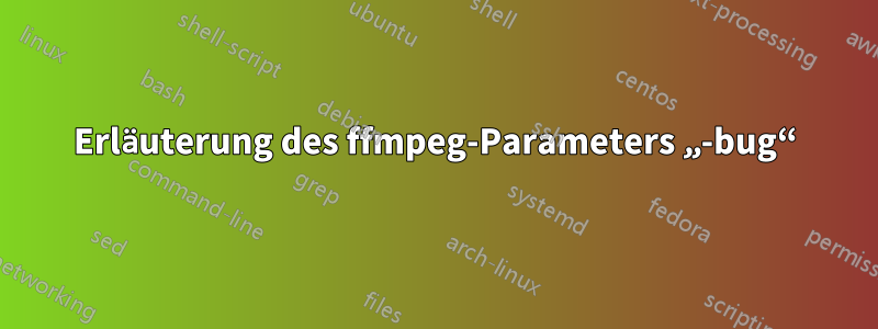 Erläuterung des ffmpeg-Parameters „-bug“