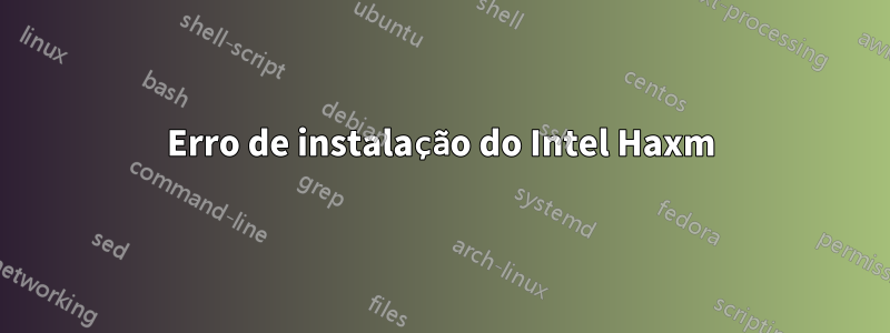 Erro de instalação do Intel Haxm