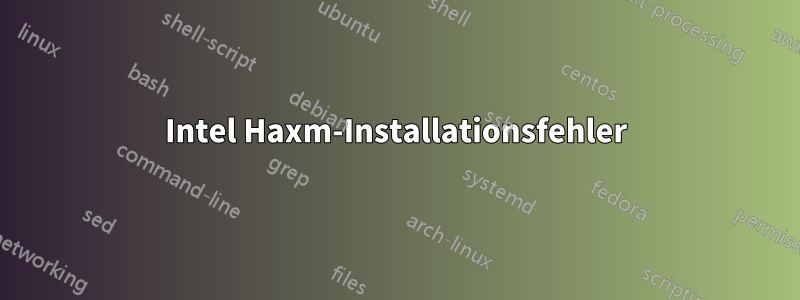 Intel Haxm-Installationsfehler