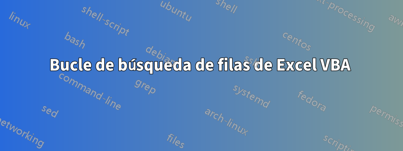 Bucle de búsqueda de filas de Excel VBA