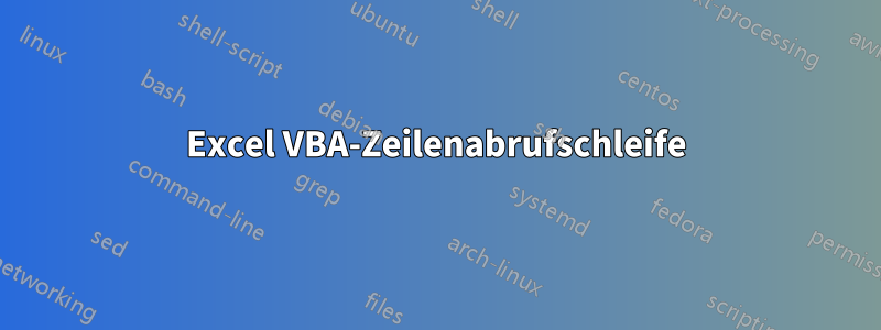 Excel VBA-Zeilenabrufschleife