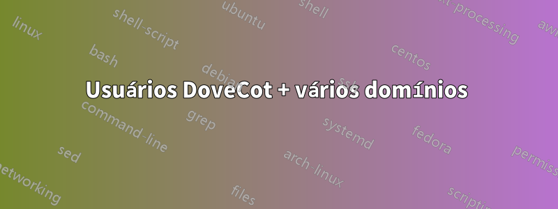 Usuários DoveCot + vários domínios