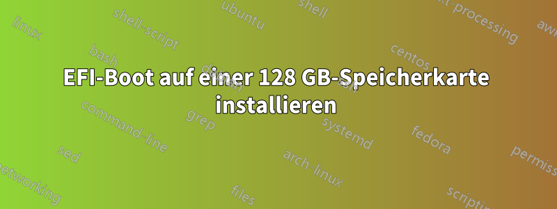 EFI-Boot auf einer 128 GB-Speicherkarte installieren