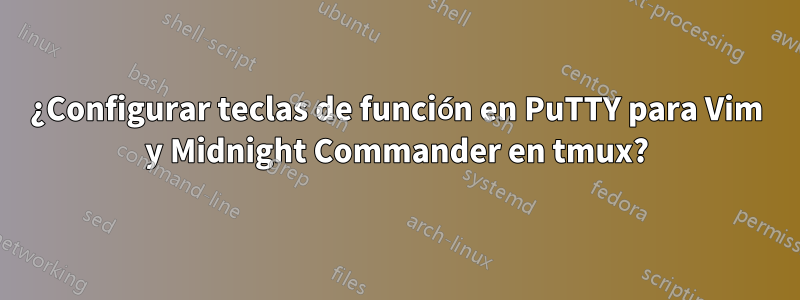 ¿Configurar teclas de función en PuTTY para Vim y Midnight Commander en tmux?