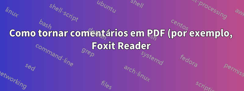 Como tornar comentários em PDF (por exemplo, Foxit Reader) pesquisáveis no Windows 8.1