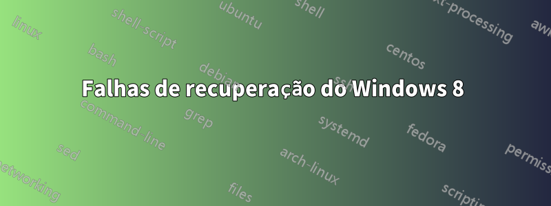 Falhas de recuperação do Windows 8