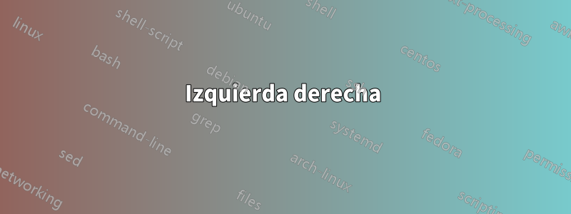 Izquierda derecha