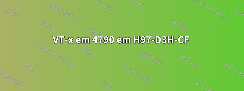 VT-x em 4790 em H97-D3H-CF