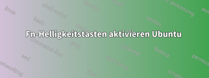 Fn-Helligkeitstasten aktivieren Ubuntu