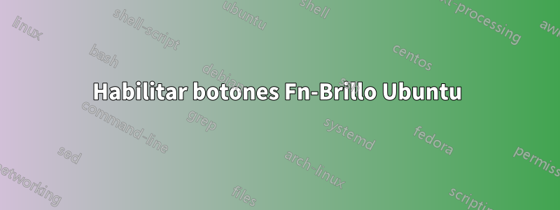 Habilitar botones Fn-Brillo Ubuntu