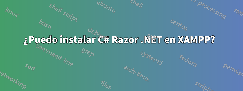 ¿Puedo instalar C# Razor .NET en XAMPP? 