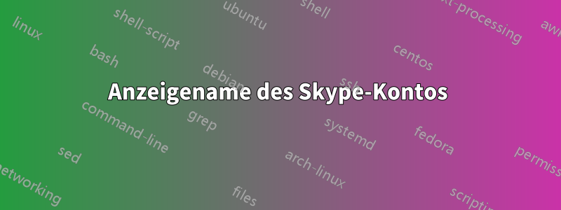 Anzeigename des Skype-Kontos