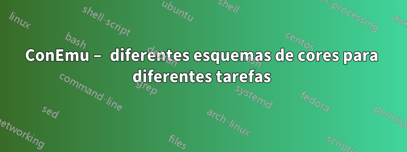 ConEmu – diferentes esquemas de cores para diferentes tarefas