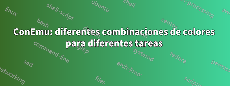 ConEmu: diferentes combinaciones de colores para diferentes tareas