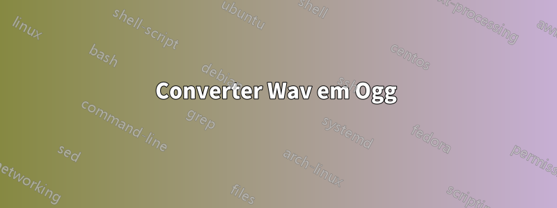 Converter Wav em Ogg